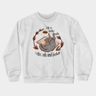 Life is better with coffee, cats and books - Gray cat Crewneck Sweatshirt